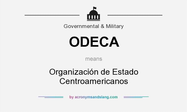 What does ODECA mean? It stands for Organización de Estado Centroamericanos