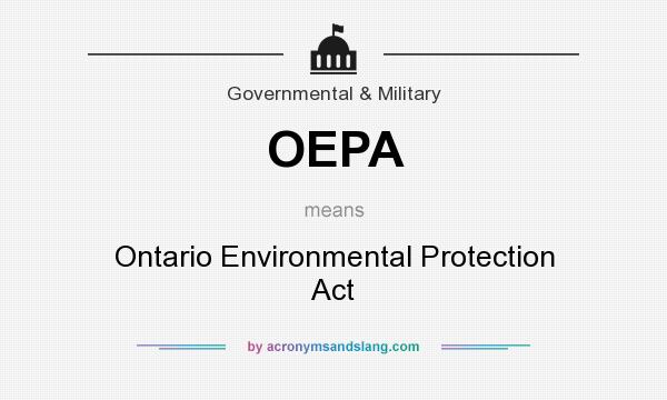 What does OEPA mean? It stands for Ontario Environmental Protection Act