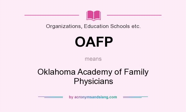 What does OAFP mean? It stands for Oklahoma Academy of Family Physicians