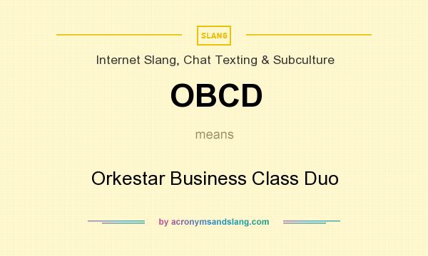 What does OBCD mean? It stands for Orkestar Business Class Duo