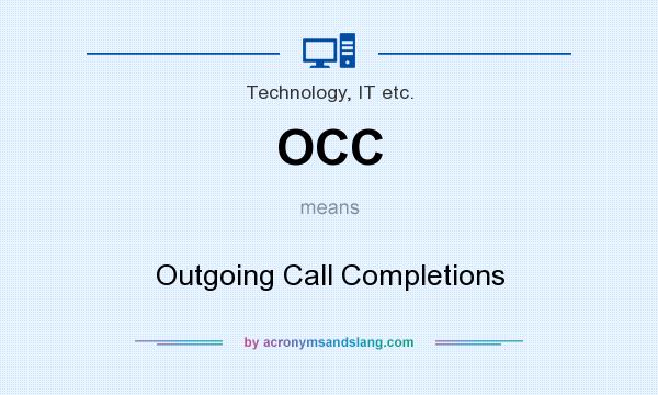 What does OCC mean? It stands for Outgoing Call Completions