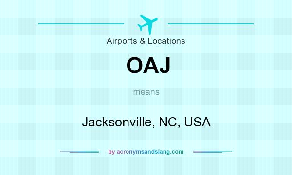 What does OAJ mean? It stands for Jacksonville, NC, USA