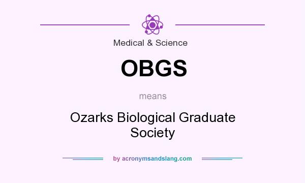 What does OBGS mean? It stands for Ozarks Biological Graduate Society