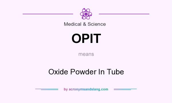 What does OPIT mean? It stands for Oxide Powder In Tube