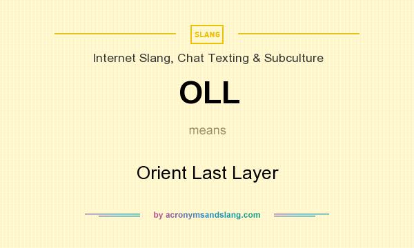 What does OLL mean? It stands for Orient Last Layer