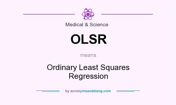 What does OLSR mean? It stands for Ordinary Least Squares Regression