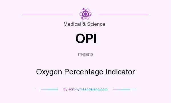 What does OPI mean? It stands for Oxygen Percentage Indicator