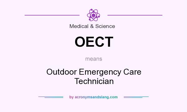 What does OECT mean? It stands for Outdoor Emergency Care Technician