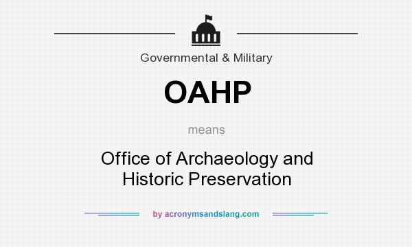 What does OAHP mean? It stands for Office of Archaeology and Historic Preservation