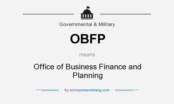 What does OBFP mean? It stands for Office of Business Finance and Planning