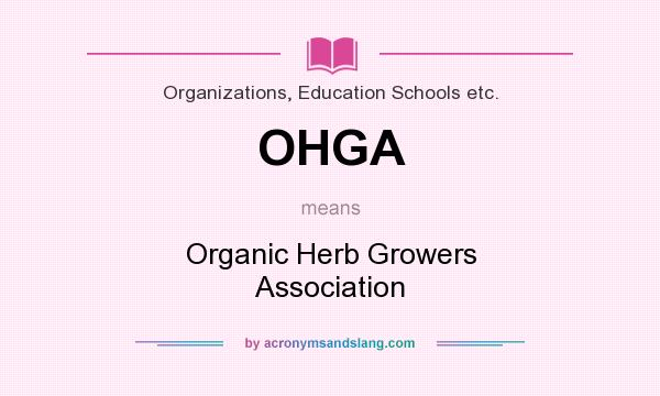 What does OHGA mean? It stands for Organic Herb Growers Association