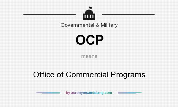 What does OCP mean? It stands for Office of Commercial Programs
