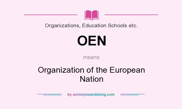 What does OEN mean? It stands for Organization of the European Nation