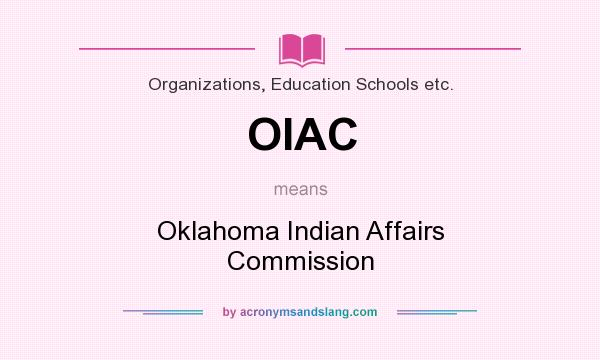 What does OIAC mean? It stands for Oklahoma Indian Affairs Commission