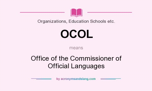 What does OCOL mean? It stands for Office of the Commissioner of Official Languages