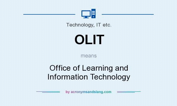 What does OLIT mean? It stands for Office of Learning and Information Technology