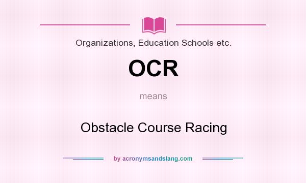 What does OCR mean? It stands for Obstacle Course Racing