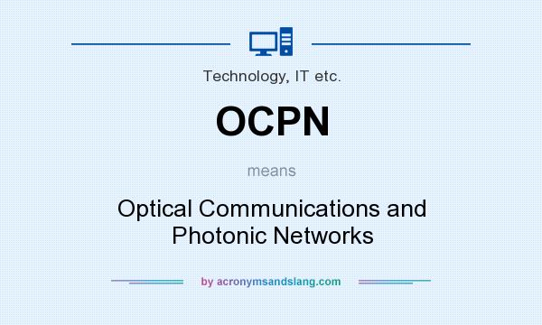 What does OCPN mean? It stands for Optical Communications and Photonic Networks