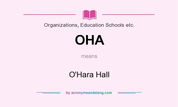 What does OHA mean? It stands for O`Hara Hall