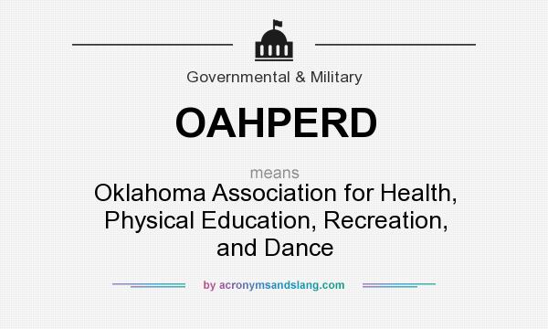 What does OAHPERD mean? It stands for Oklahoma Association for Health, Physical Education, Recreation, and Dance