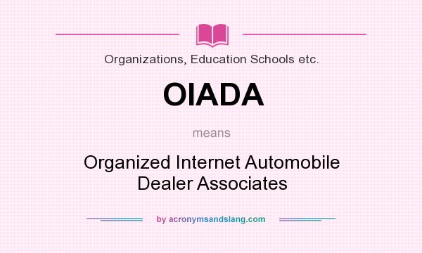 What does OIADA mean? It stands for Organized Internet Automobile Dealer Associates