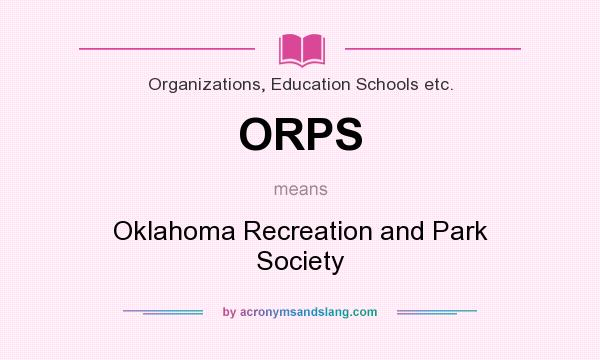What does ORPS mean? It stands for Oklahoma Recreation and Park Society
