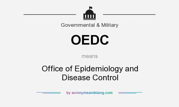 What does OEDC mean? It stands for Office of Epidemiology and Disease Control