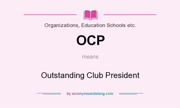 What does OCP mean? It stands for Outstanding Club President