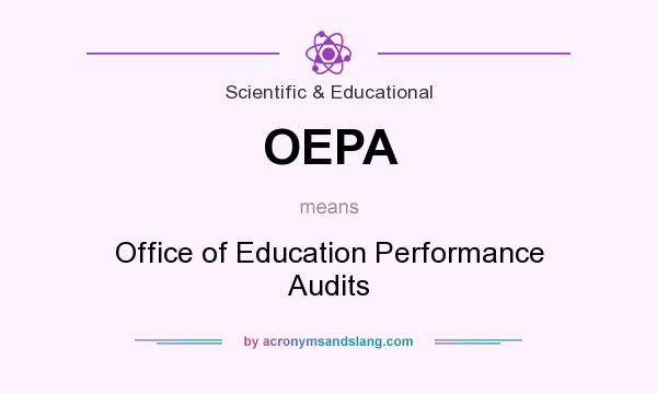 What does OEPA mean? It stands for Office of Education Performance Audits