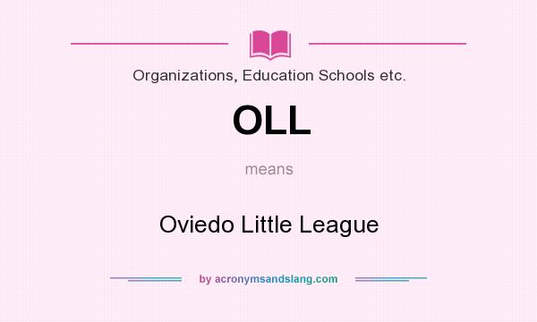 What does OLL mean? It stands for Oviedo Little League