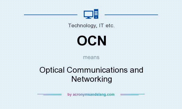 What does OCN mean? It stands for Optical Communications and Networking