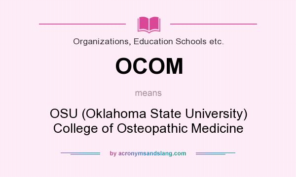 What does OCOM mean? It stands for OSU (Oklahoma State University) College of Osteopathic Medicine