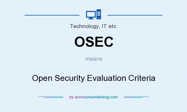 What does OSEC mean? It stands for Open Security Evaluation Criteria
