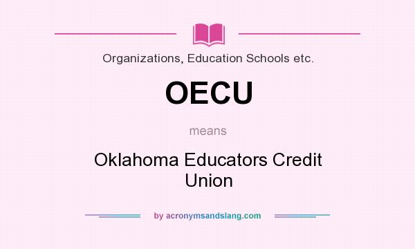 What does OECU mean? It stands for Oklahoma Educators Credit Union