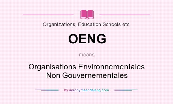 What does OENG mean? It stands for Organisations Environnementales Non Gouvernementales