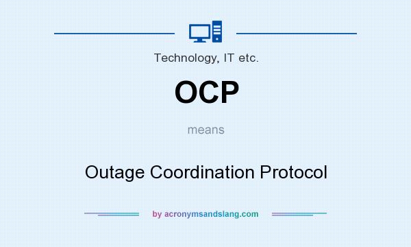What does OCP mean? It stands for Outage Coordination Protocol
