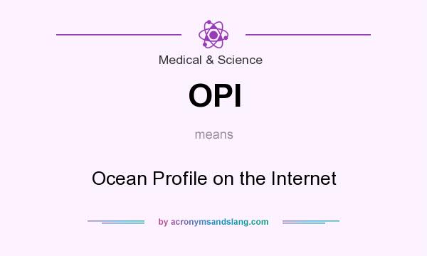 What does OPI mean? It stands for Ocean Profile on the Internet