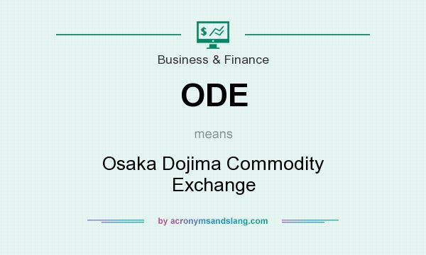 What does ODE mean? It stands for Osaka Dojima Commodity Exchange
