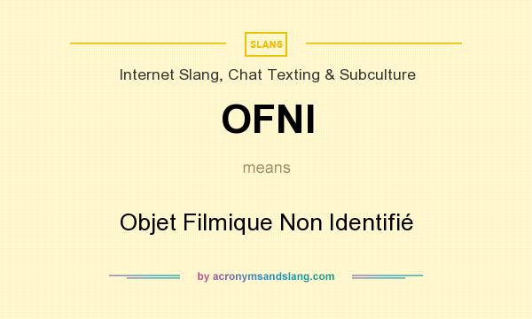 What does OFNI mean? It stands for Objet Filmique Non Identifié