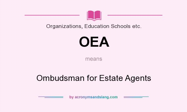 What does OEA mean? It stands for Ombudsman for Estate Agents