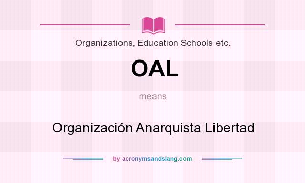 What does OAL mean? It stands for Organización Anarquista Libertad