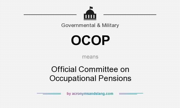 What does OCOP mean? It stands for Official Committee on Occupational Pensions