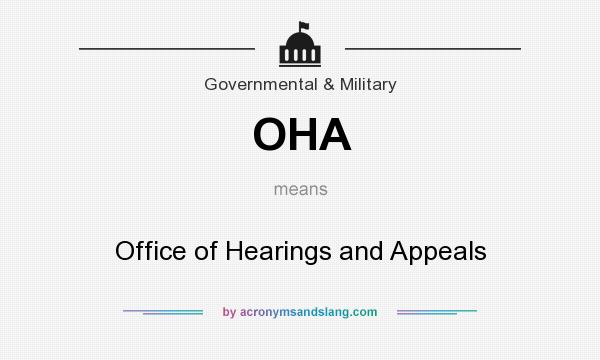 What does OHA mean? It stands for Office of Hearings and Appeals
