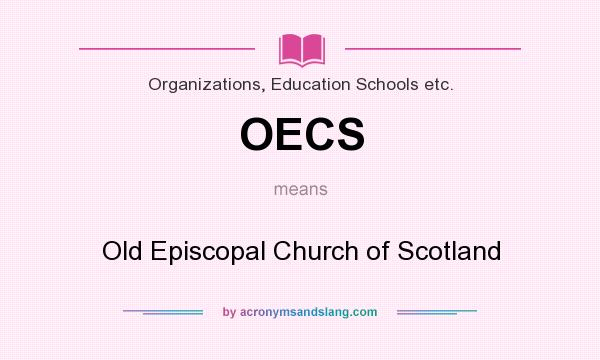What does OECS mean? It stands for Old Episcopal Church of Scotland