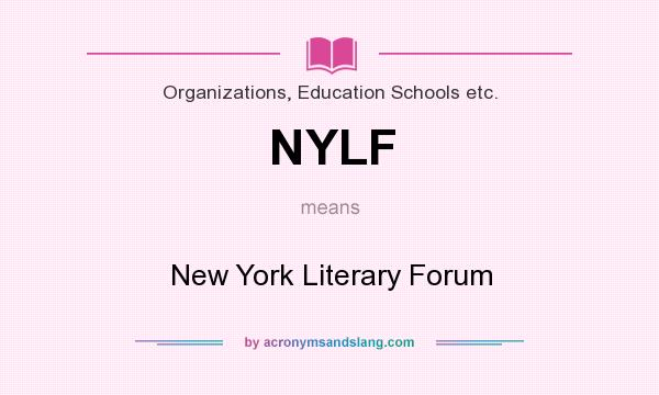 What does NYLF mean? It stands for New York Literary Forum