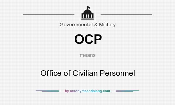 What does OCP mean? It stands for Office of Civilian Personnel