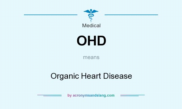 What does OHD mean? It stands for Organic Heart Disease