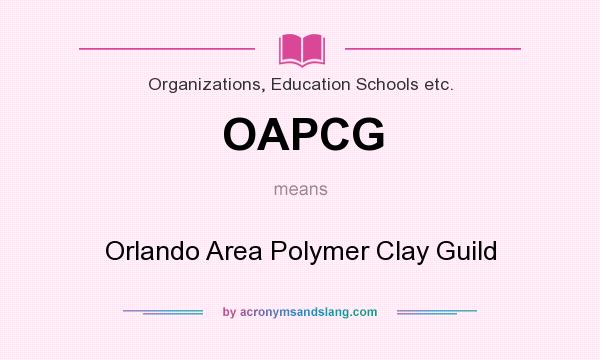 What does OAPCG mean? It stands for Orlando Area Polymer Clay Guild