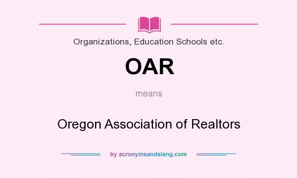 What does OAR mean? It stands for Oregon Association of Realtors