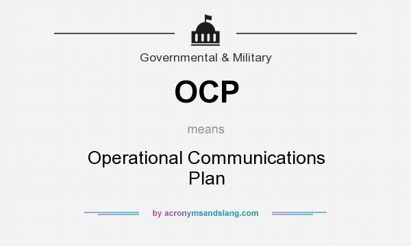 What does OCP mean? It stands for Operational Communications Plan